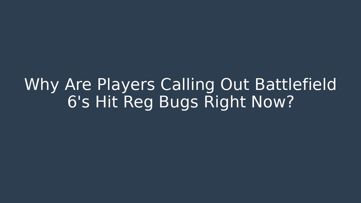 Why Are Players Calling Out Battlefield 6's Hit Reg Bugs Right Now?