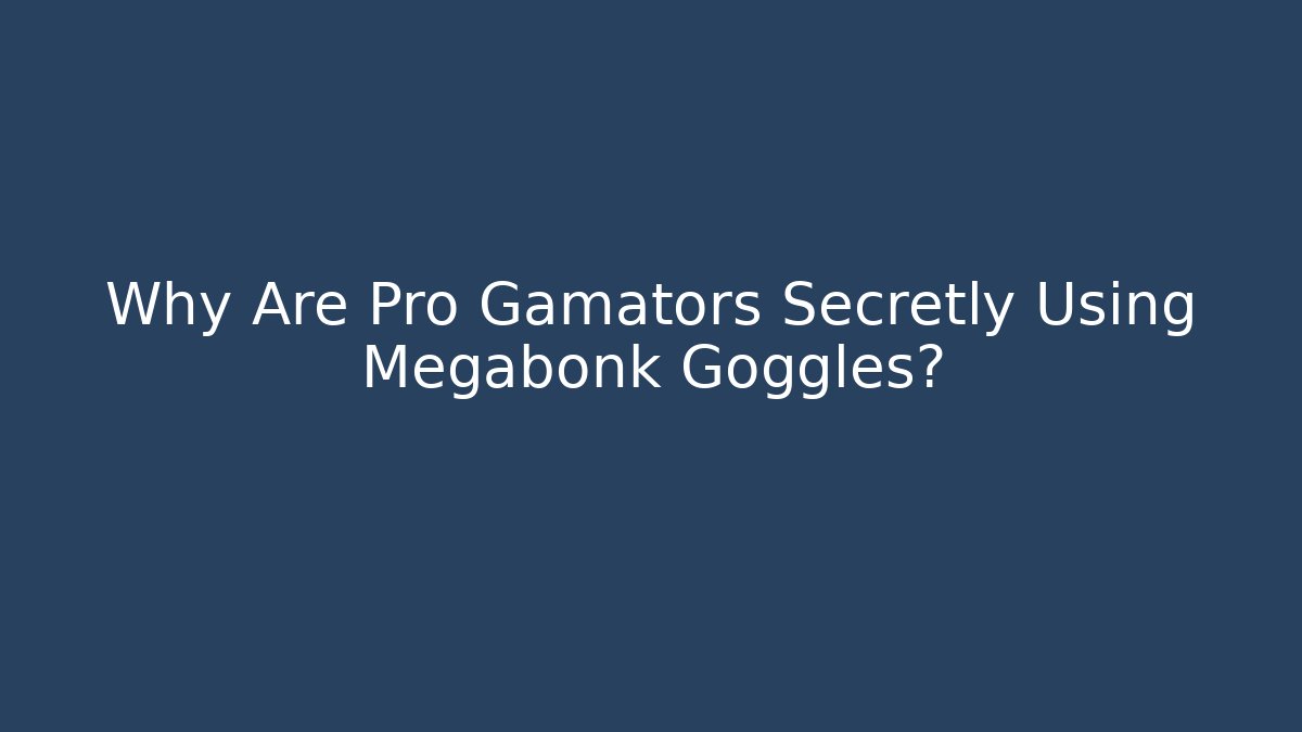 Why Are Pro Gamators Secretly Using Megabonk Goggles?