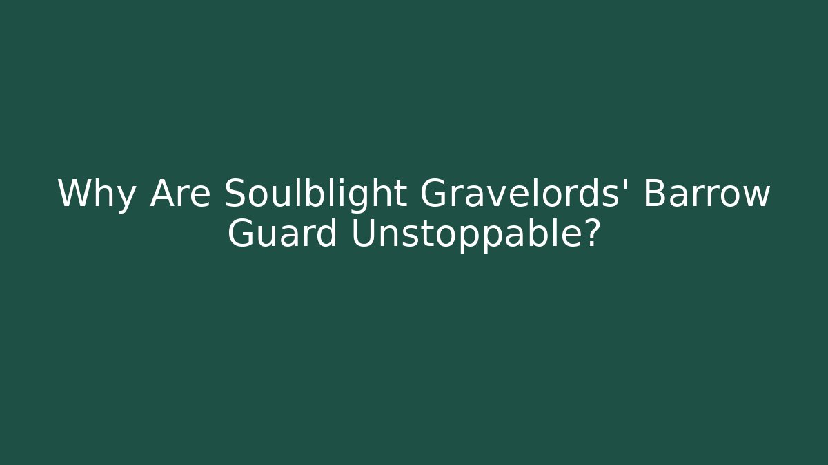 Why Are Soulblight Gravelords' Barrow Guard Unstoppable? - Método de Aprovação