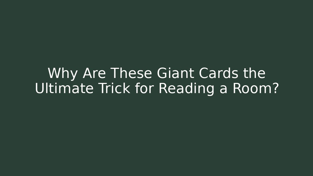 Why Are These Giant Cards the Ultimate Trick for Reading a Room?
