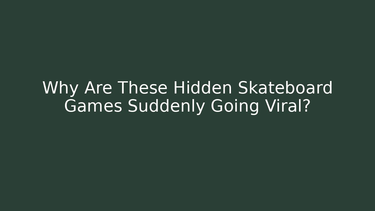 Why Are These Hidden Skateboard Games Suddenly Going Viral?