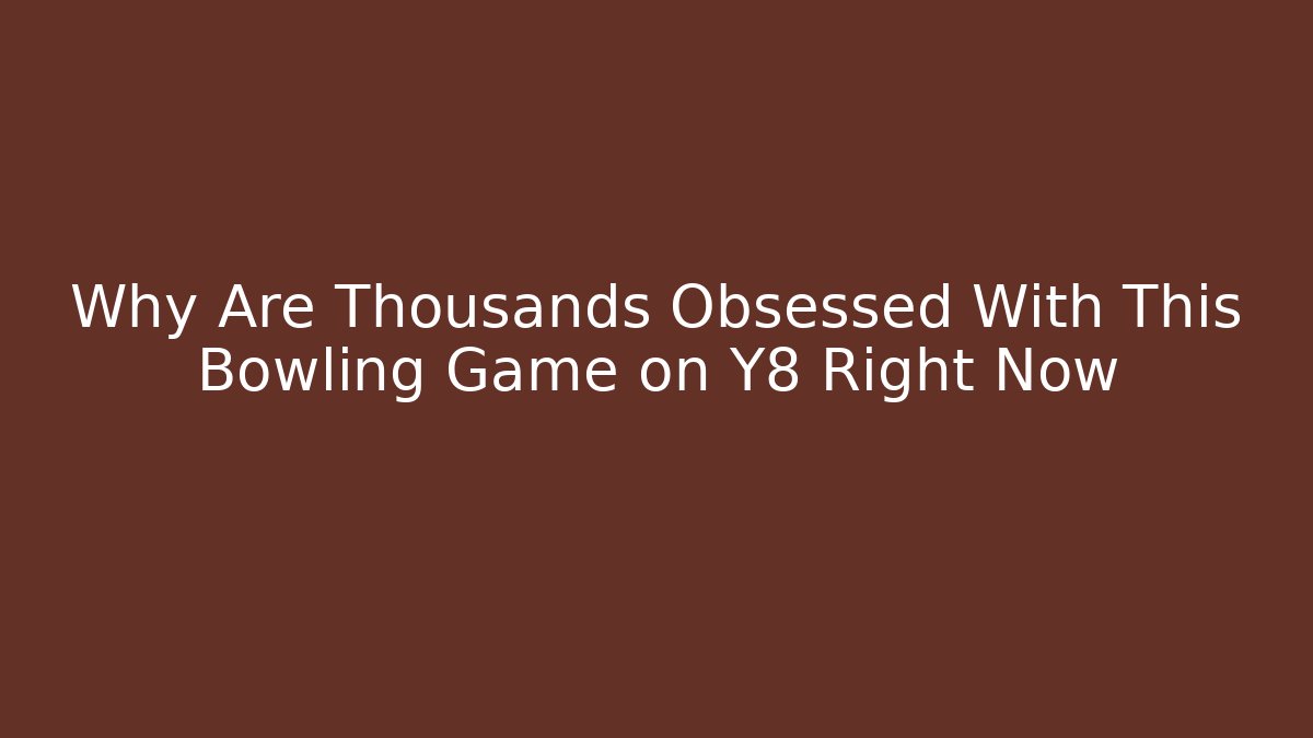 Why Are Thousands Obsessed With This Bowling Game on Y8 Right Now