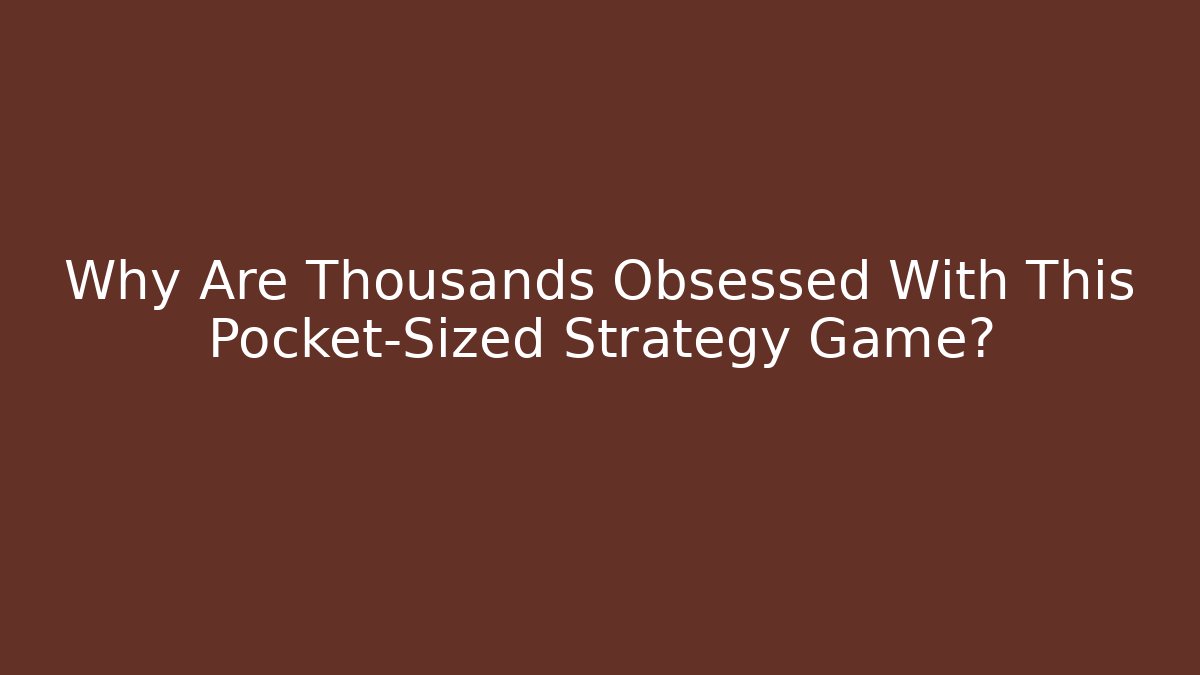 Why Are Thousands Obsessed With This Pocket-Sized Strategy Game?