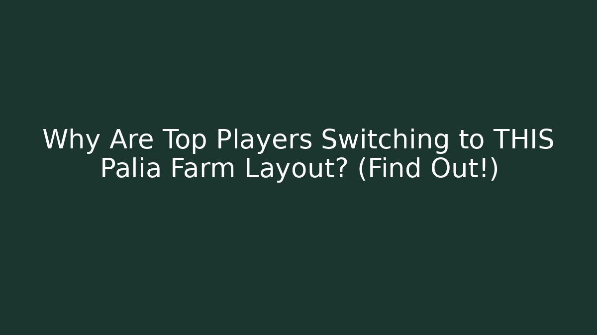 Why Are Top Players Switching to THIS Palia Farm Layout? (Find Out!) - Método de Aprovação