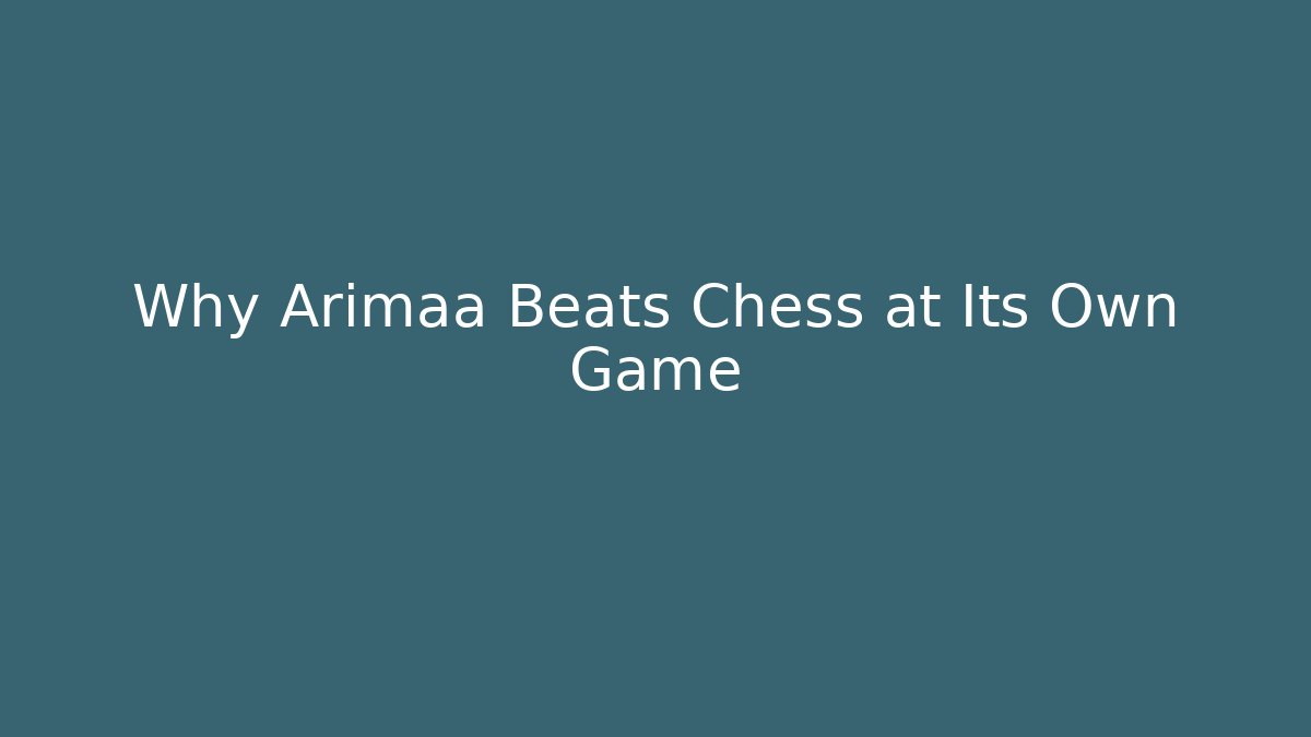 Why Arimaa Beats Chess at Its Own Game - Método de Aprovação