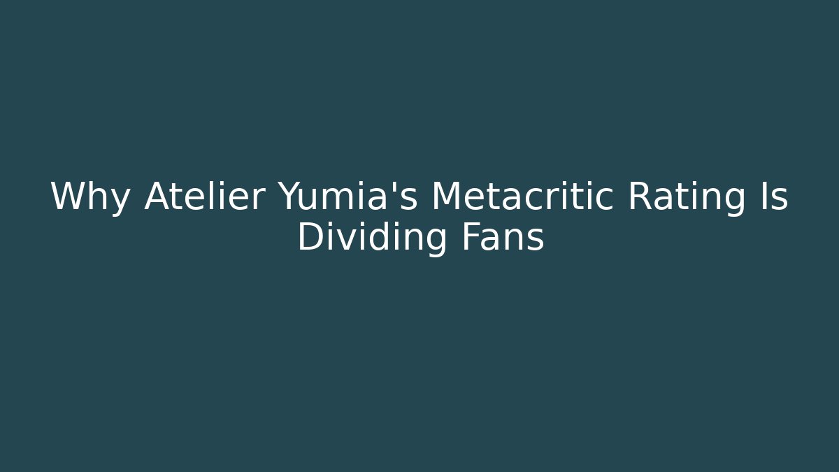 Why Atelier Yumia's Metacritic Rating Is Dividing Fans