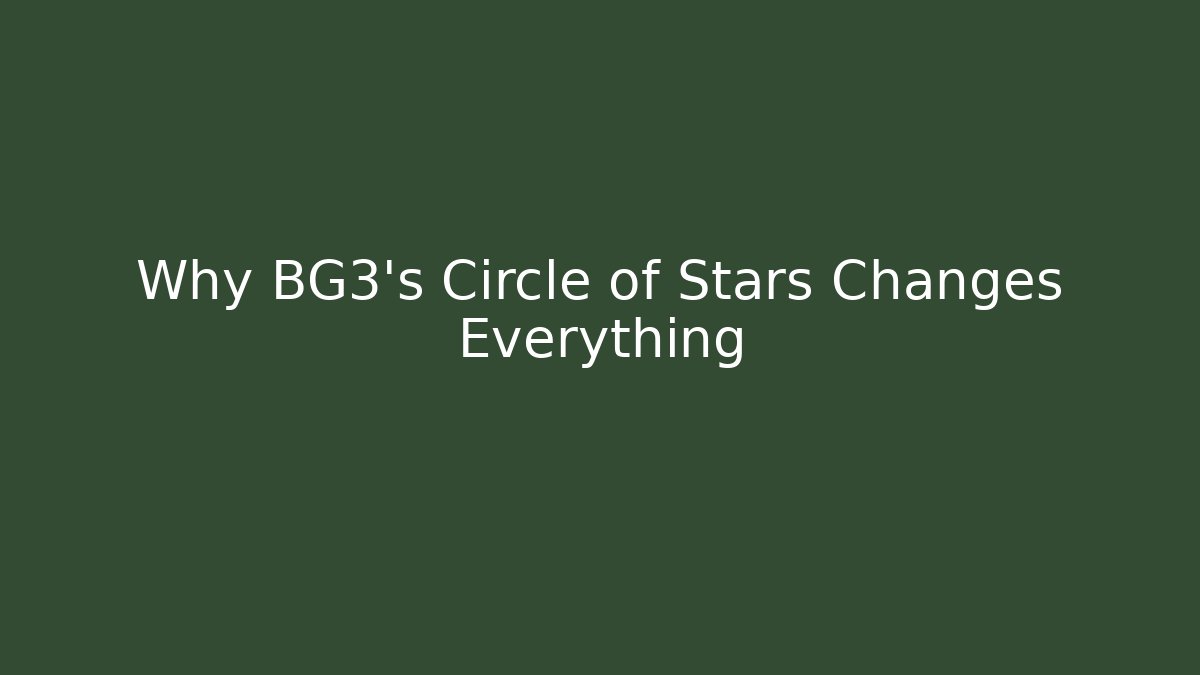 Why BG3's Circle of Stars Changes Everything - Método de Aprovação