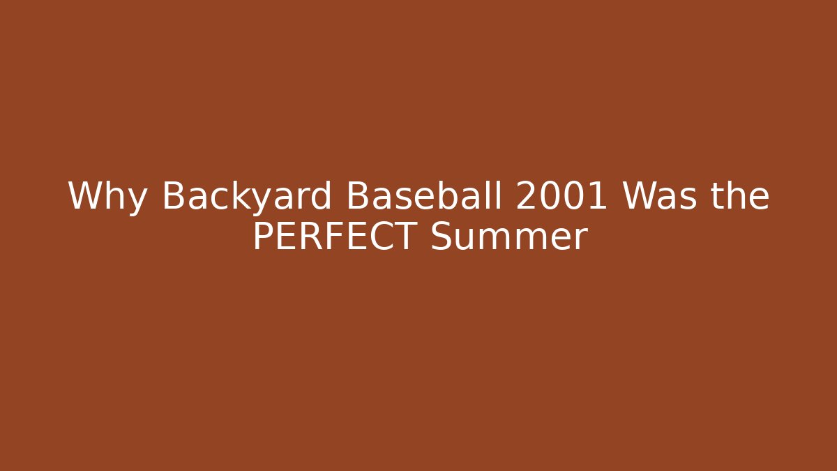 Why Backyard Baseball 2001 Was the PERFECT Summer - Método de Aprovação