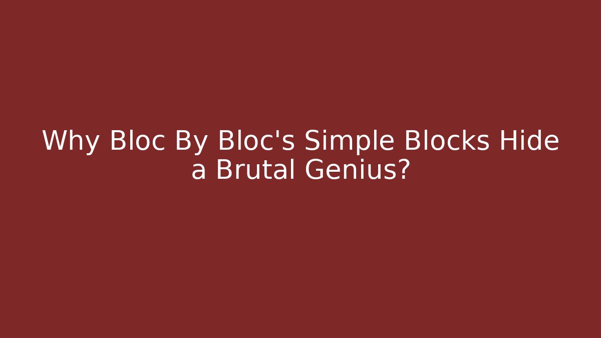 Why Bloc By Bloc's Simple Blocks Hide a Brutal Genius?