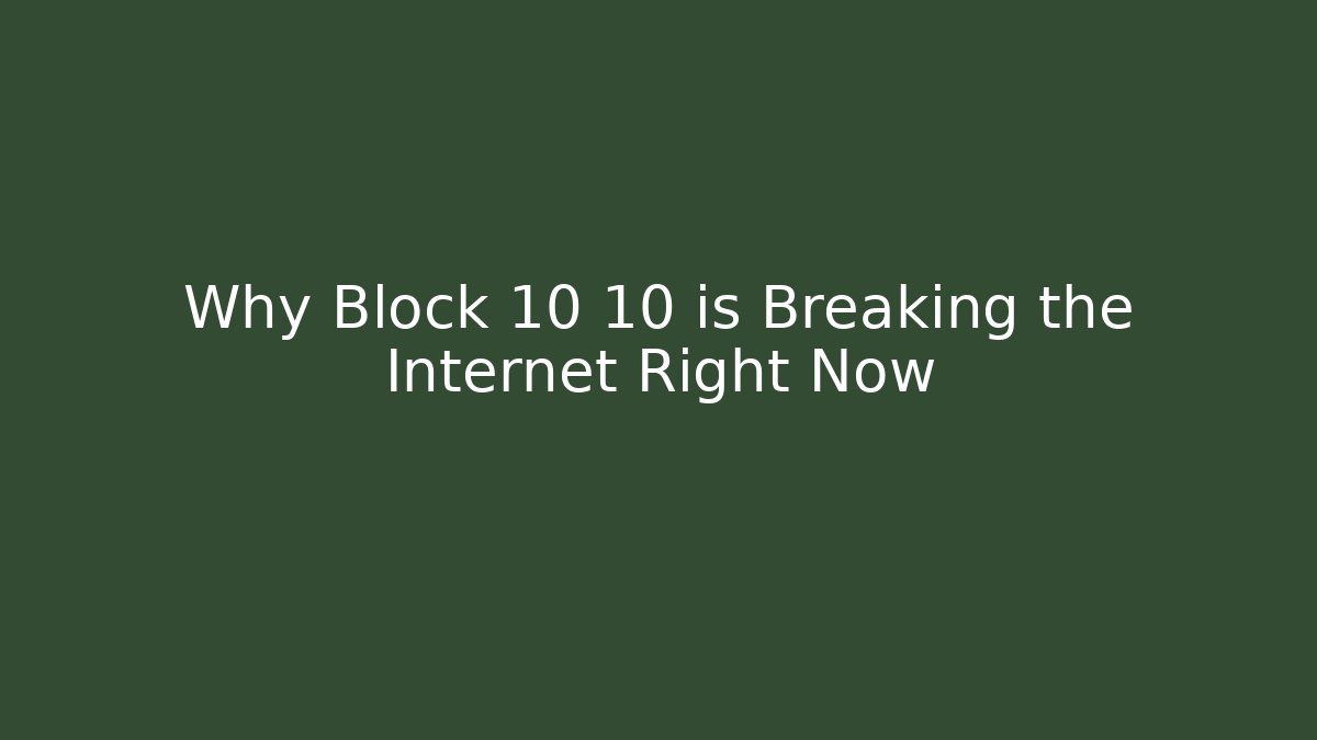Why Block 10 10 is Breaking the Internet Right Now