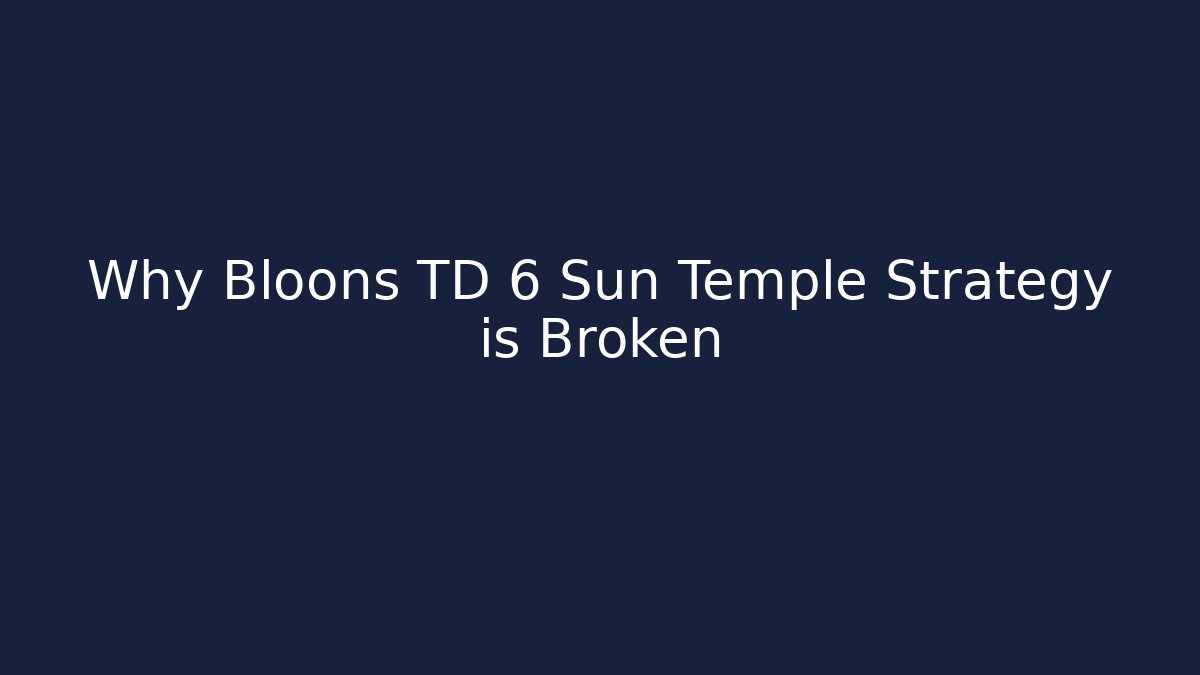 Why Bloons TD 6 Sun Temple Strategy is Broken - Método de Aprovação