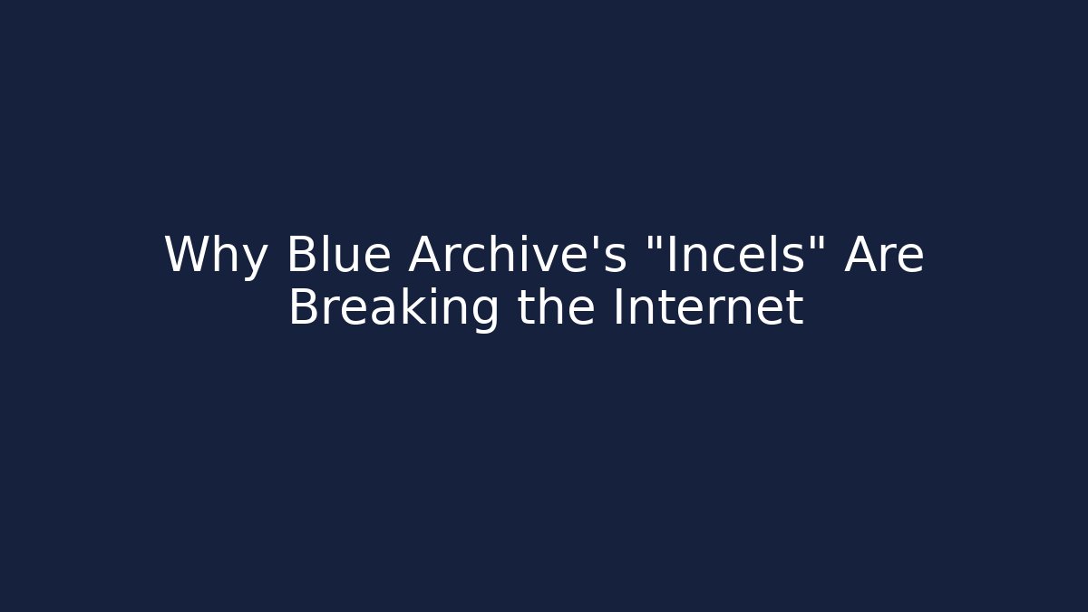 Why Blue Archive's "Incels" Are Breaking the Internet
