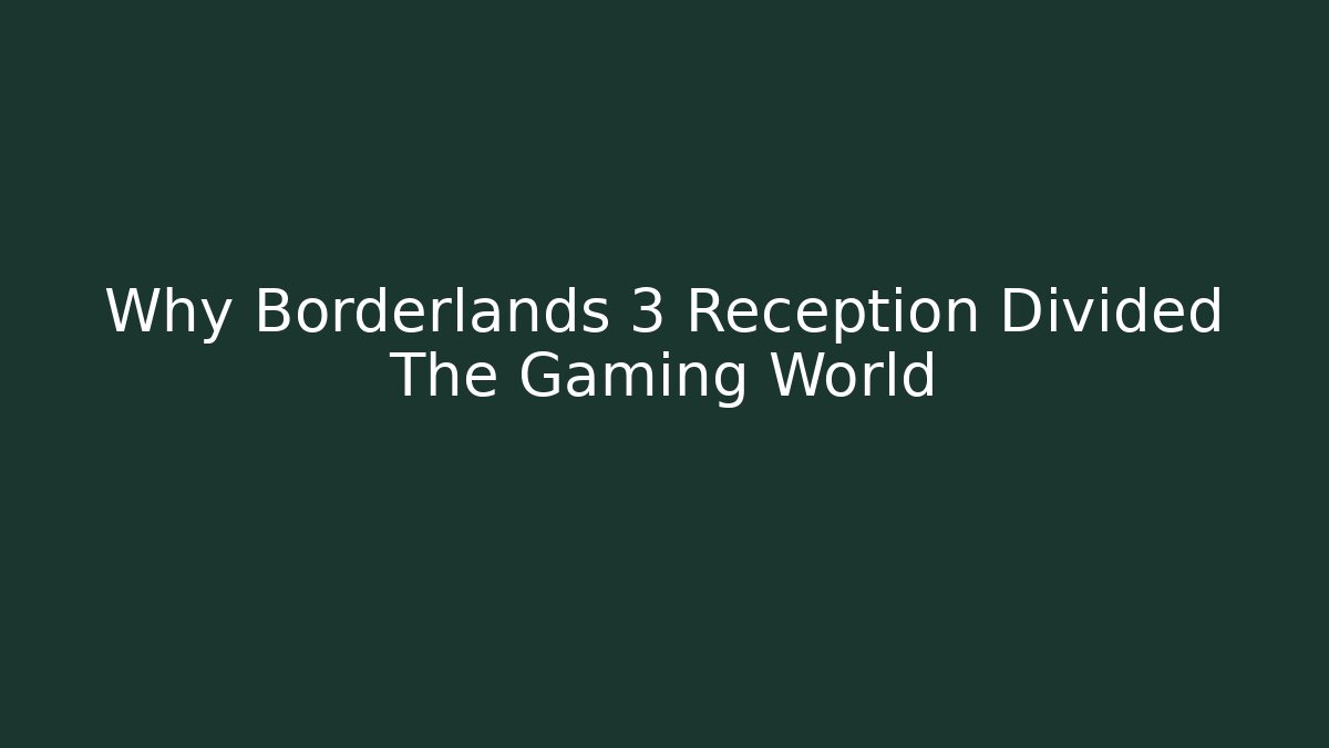 Why Borderlands 3 Reception Divided The Gaming World