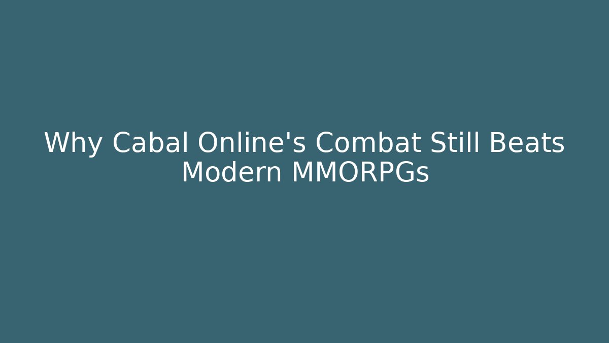 Why Cabal Online's Combat Still Beats Modern MMORPGs - Método de Aprovação