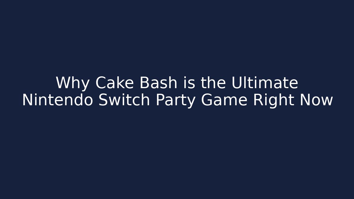 Why Cake Bash is the Ultimate Nintendo Switch Party Game Right Now