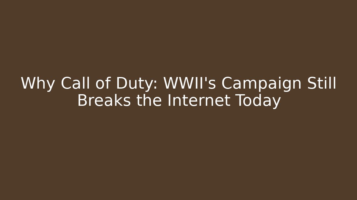 Why Call of Duty: WWII’s Campaign Still Breaks the Internet Today