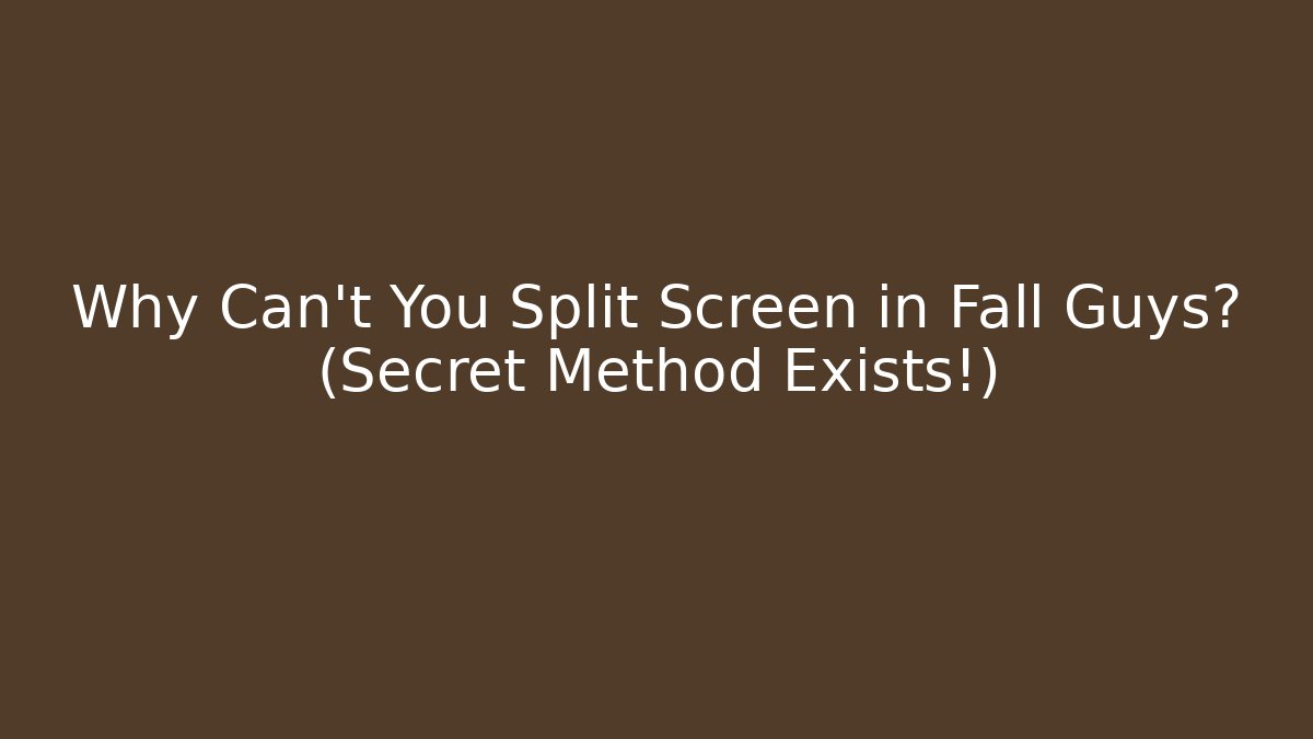 Why Can't You Split Screen in Fall Guys? (Secret Method Exists!)
