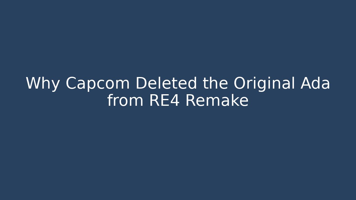 Why Capcom Deleted the Original Ada from RE4 Remake