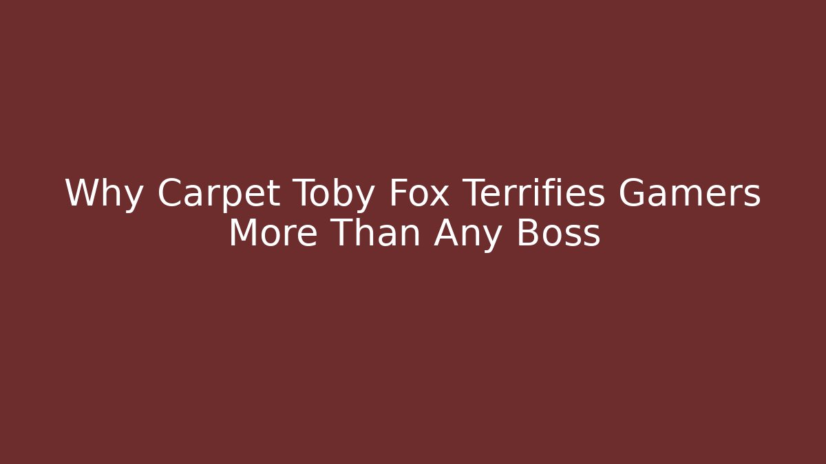 Why Carpet Toby Fox Terrifies Gamers More Than Any Boss