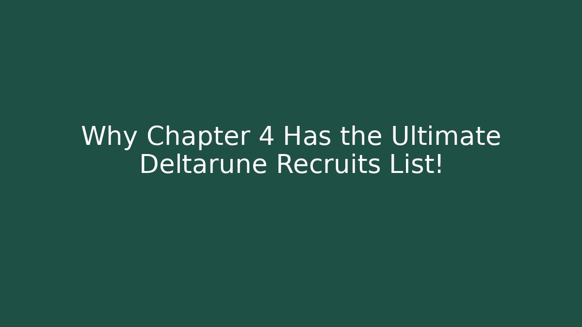 Why Chapter 4 Has the Ultimate Deltarune Recruits List! - Método de Aprovação