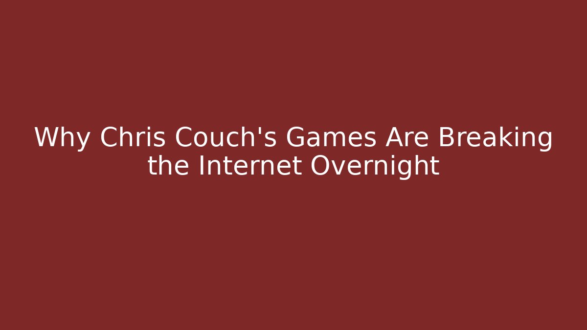 Why Chris Couch’s Games Are Breaking the Internet Overnight