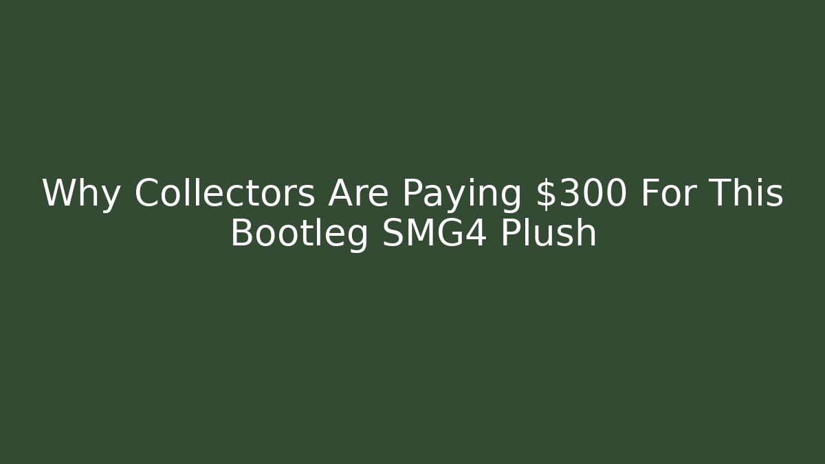 Why Collectors Are Paying $300 For This Bootleg SMG4 Plush