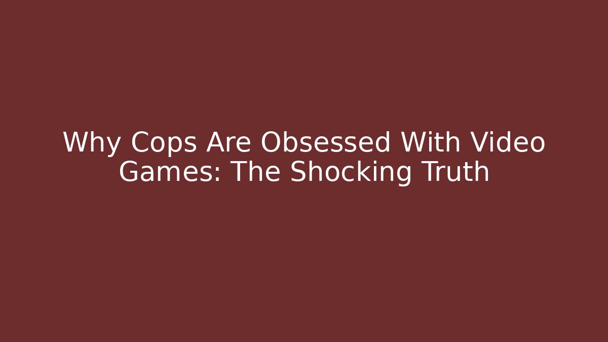 Why Cops Are Obsessed With Video Games: The Shocking Truth - Método de Aprovação