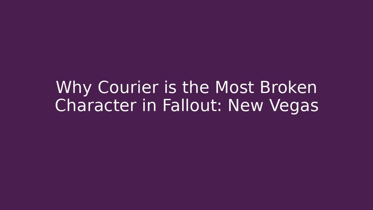Why Courier is the Most Broken Character in Fallout: New Vegas