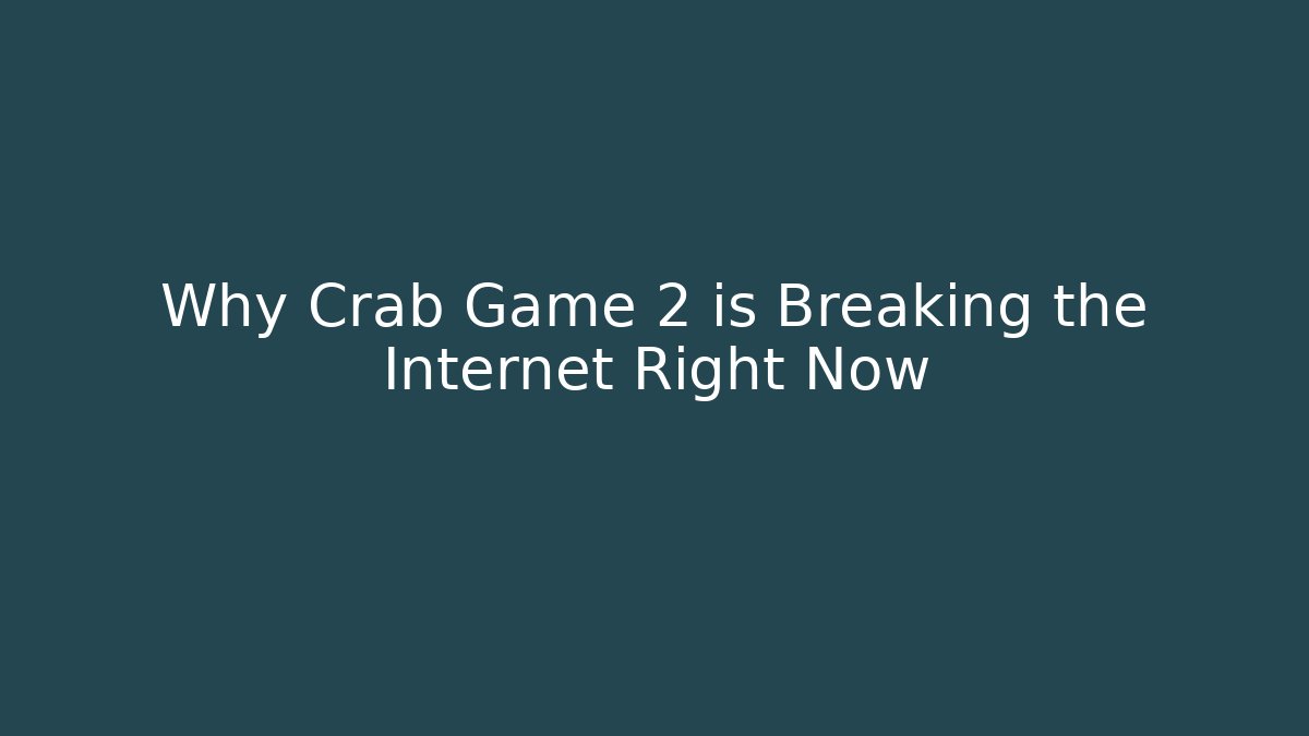 Why Crab Game 2 is Breaking the Internet Right Now