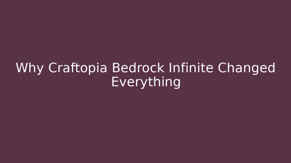 Why Craftopia Bedrock Infinite Changed Everything