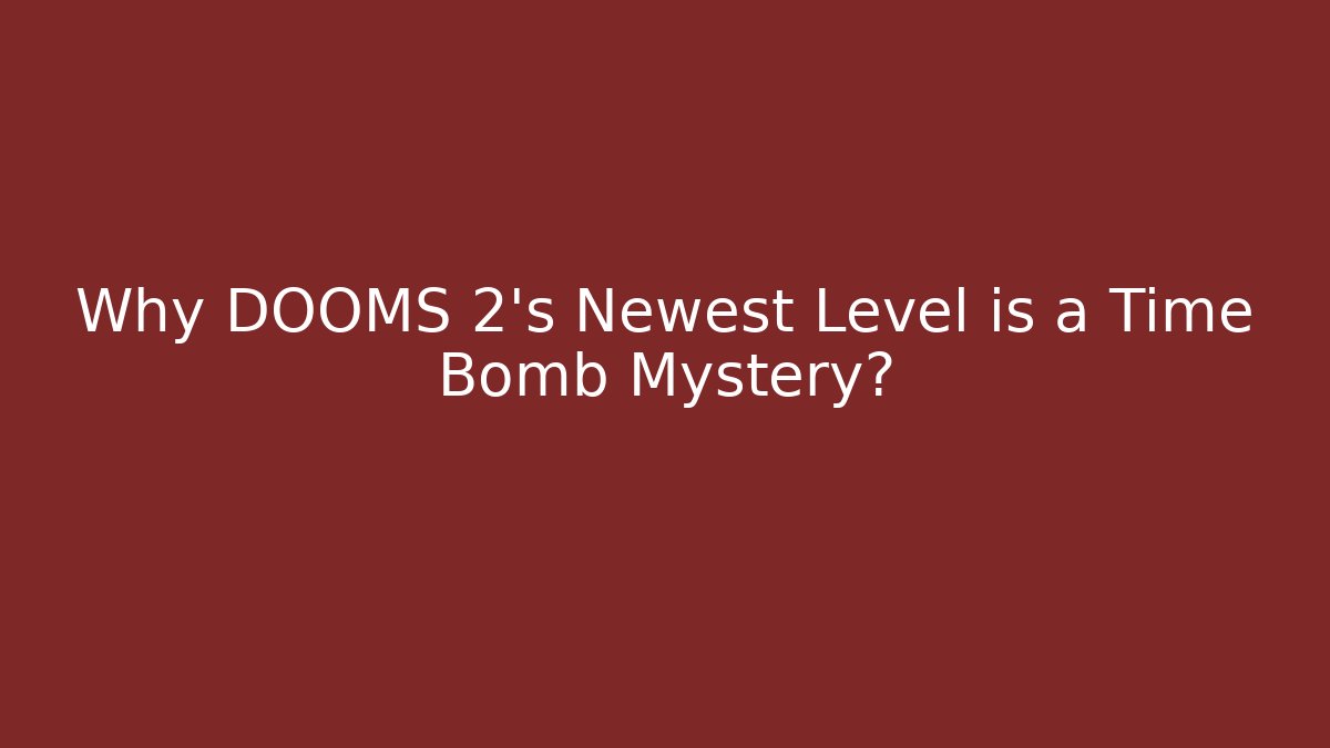 Why DOOMS 2's Newest Level is a Time Bomb Mystery? - Método de Aprovação