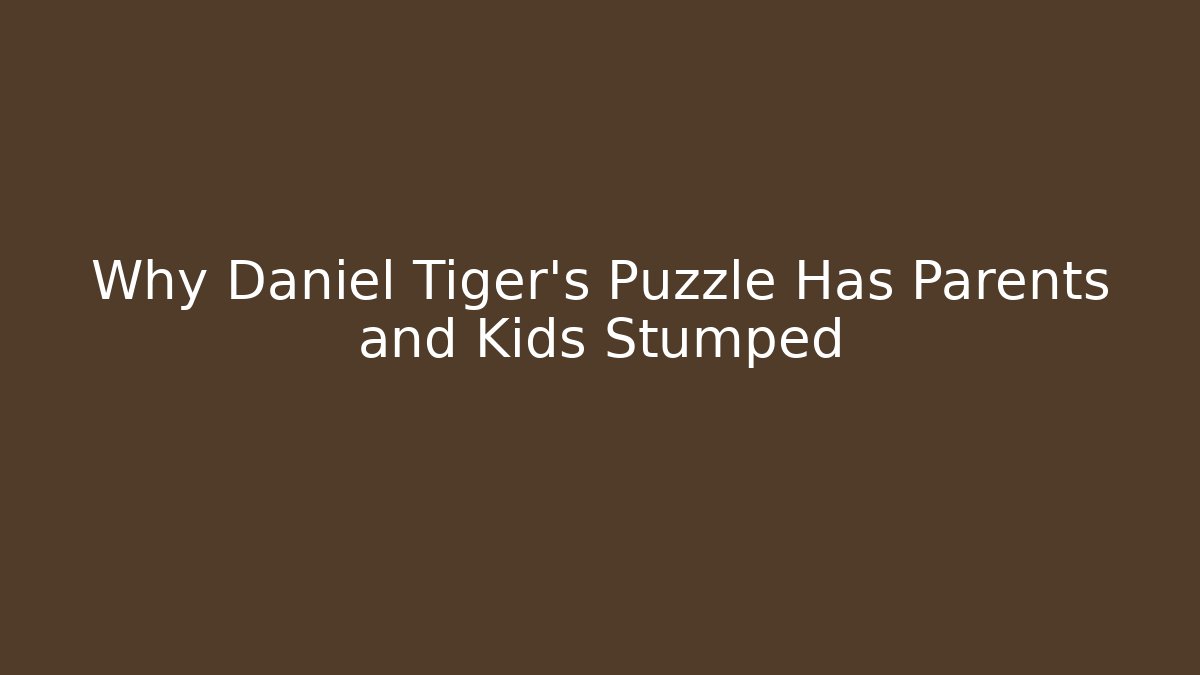 Why Daniel Tiger's Puzzle Has Parents and Kids Stumped