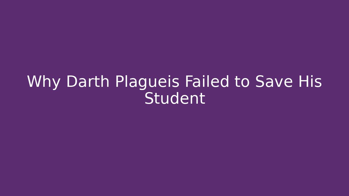 Why Darth Plagueis Failed to Save His Student - Método de Aprovação