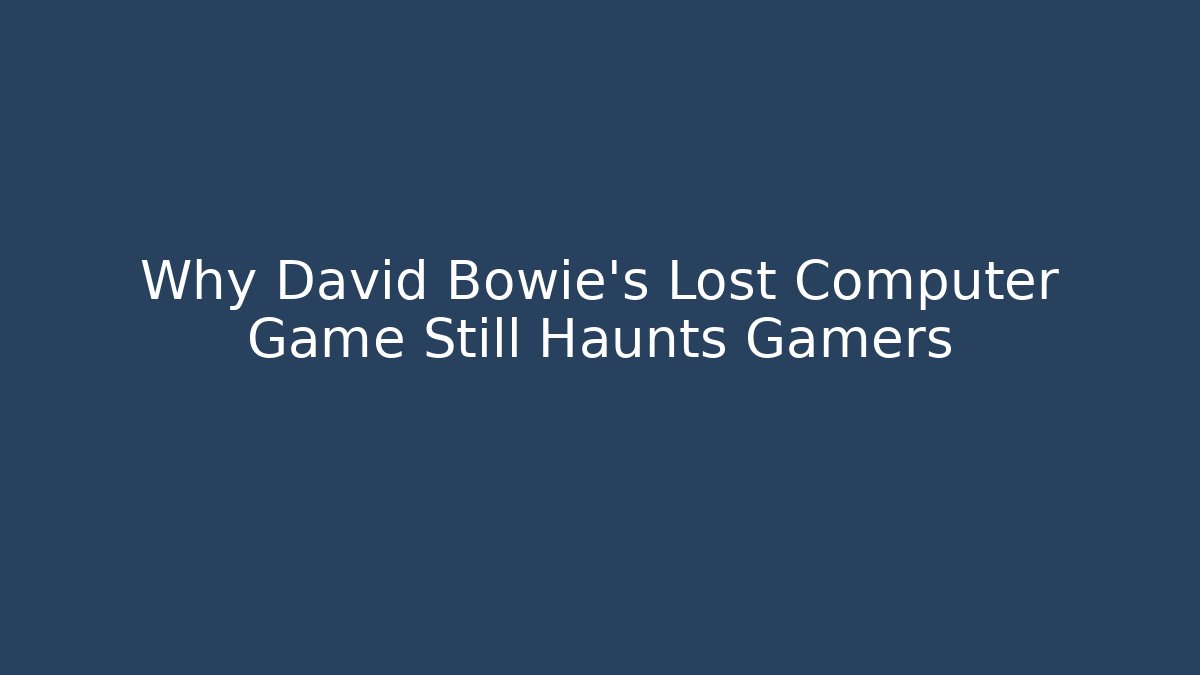 Why David Bowie's Lost Computer Game Still Haunts Gamers - Método de Aprovação