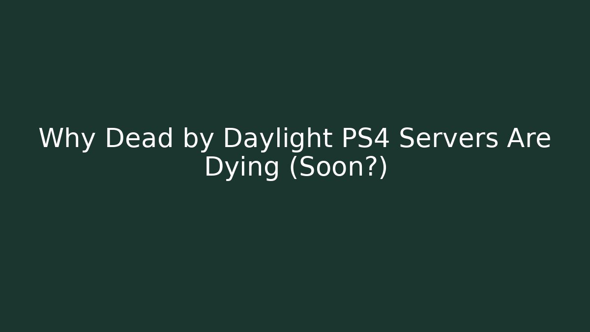 Why Dead by Daylight PS4 Servers Are Dying (Soon?) - Método de Aprovação