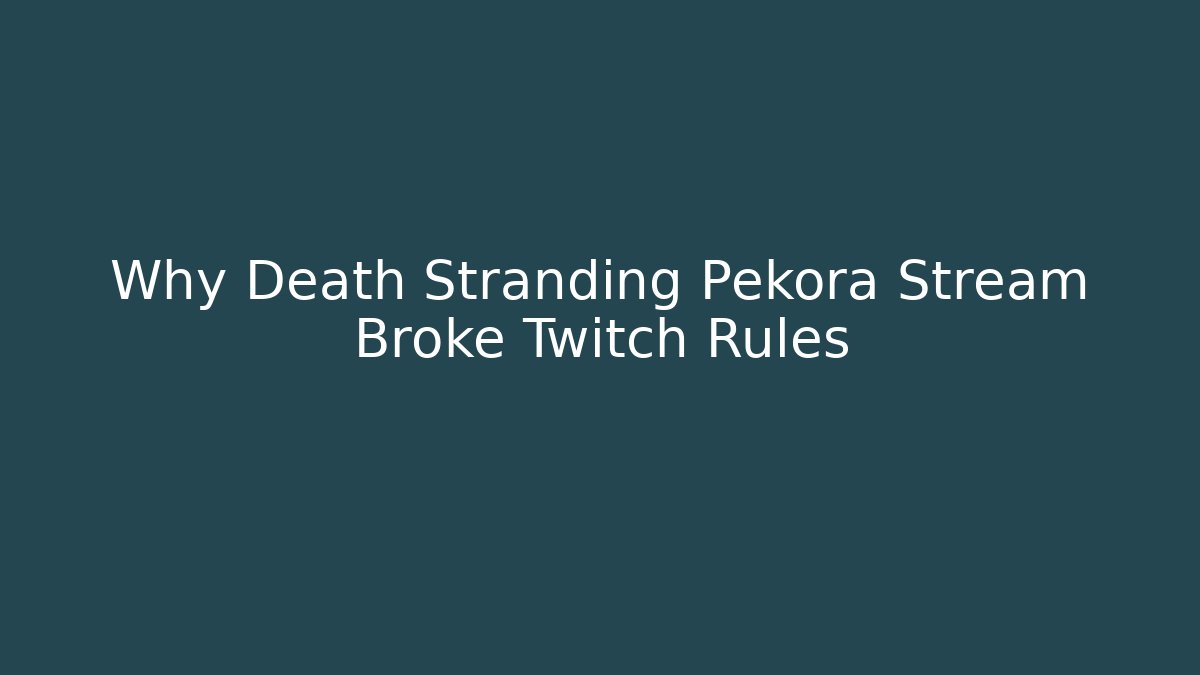 Why Death Stranding Pekora Stream Broke Twitch Rules - Método de Aprovação