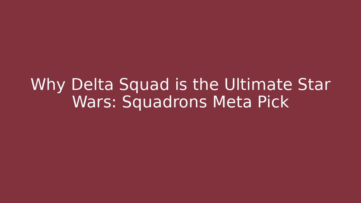Why Delta Squad is the Ultimate Star Wars: Squadrons Meta Pick - Método de Aprovação