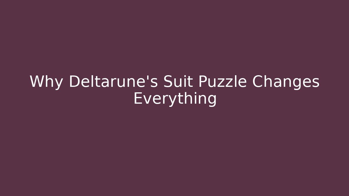 Why Deltarune's Suit Puzzle Changes Everything