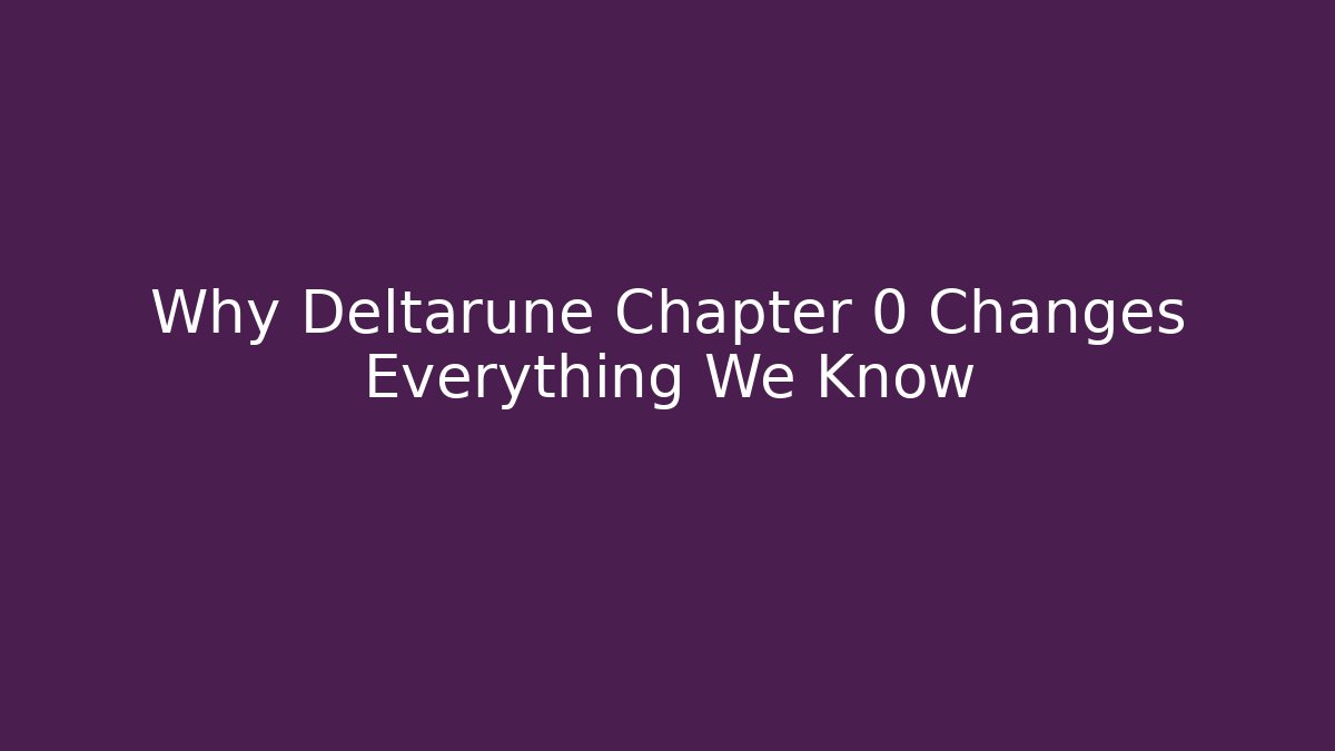 Why Deltarune Chapter 0 Changes Everything We Know - Método de Aprovação