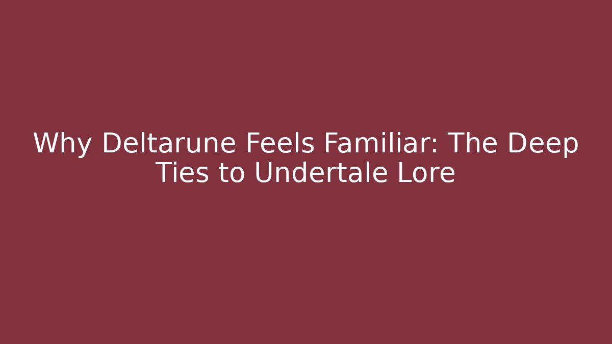 Why Deltarune Feels Familiar: The Deep Ties to Undertale Lore - Método de Aprovação