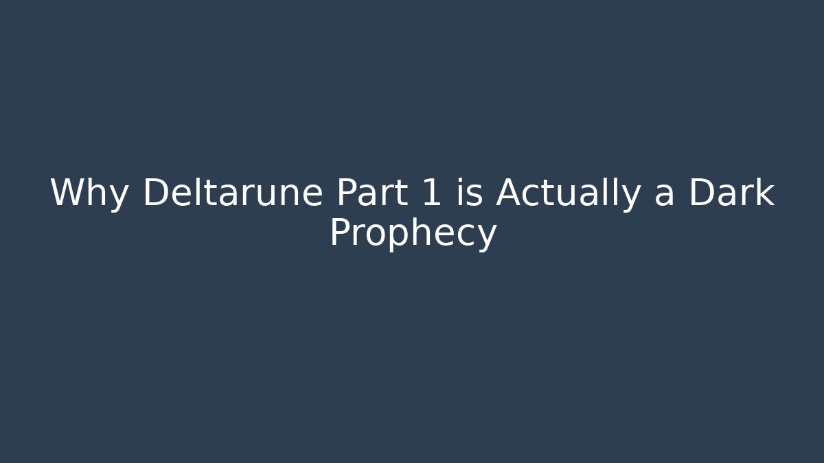 Why Deltarune Part 1 is Actually a Dark Prophecy - Método de Aprovação