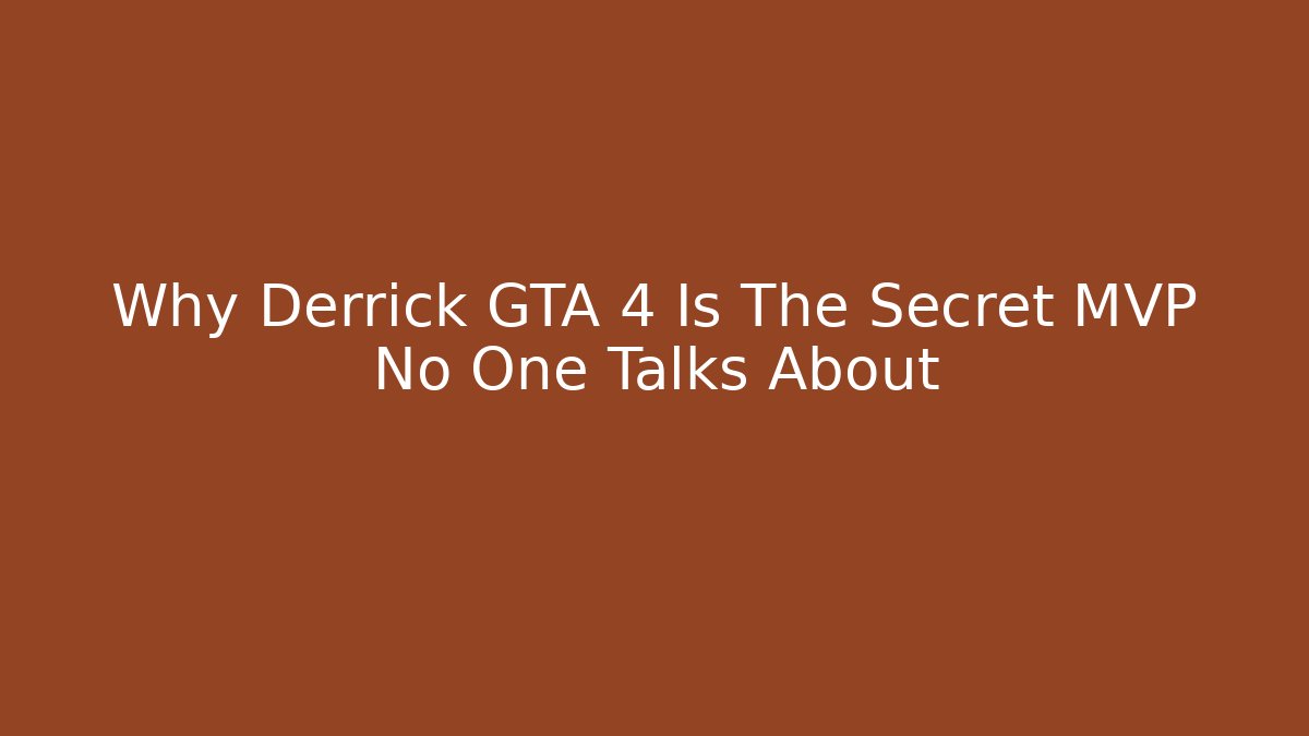Why Derrick GTA 4 Is The Secret MVP No One Talks About