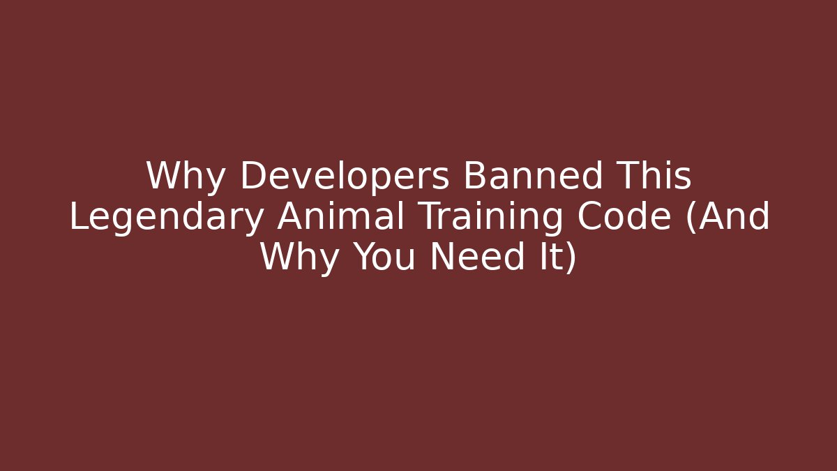 Why Developers Banned This Legendary Animal Training Code (And Why You Need It)