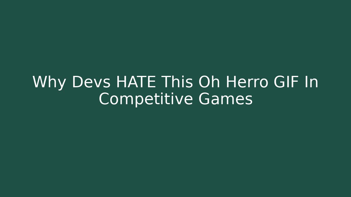 Why Devs HATE This Oh Herro GIF In Competitive Games - Método de Aprovação