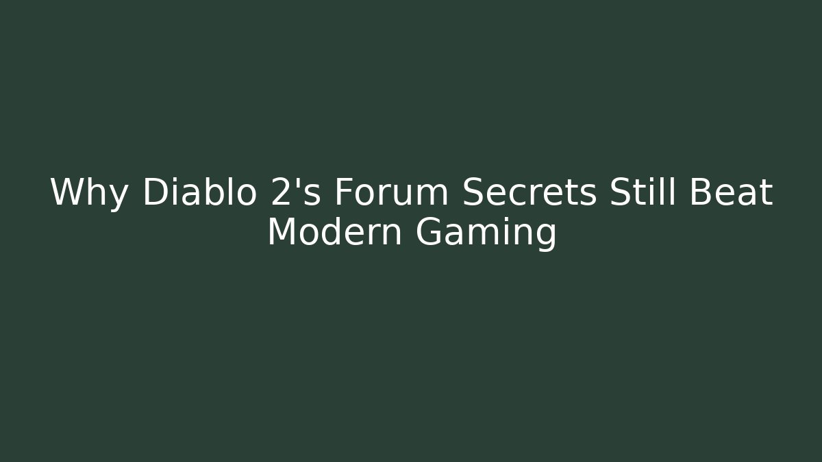 Why Diablo 2's Forum Secrets Still Beat Modern Gaming