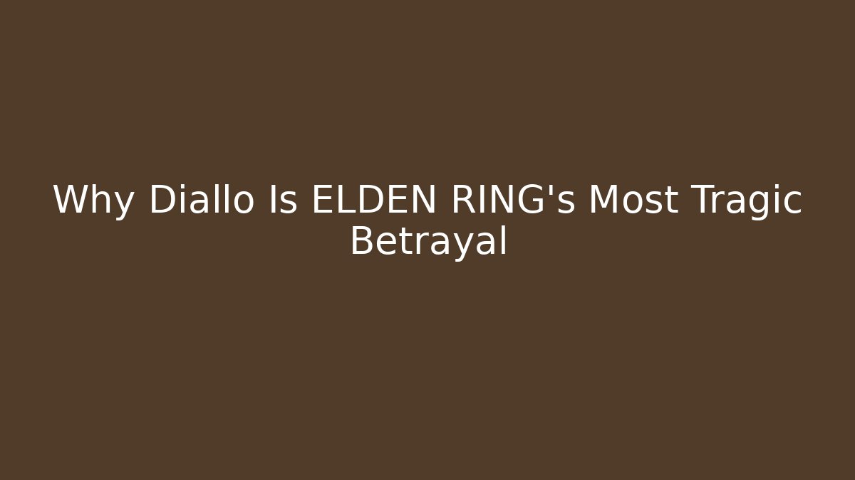Why Diallo Is ELDEN RING's Most Tragic Betrayal