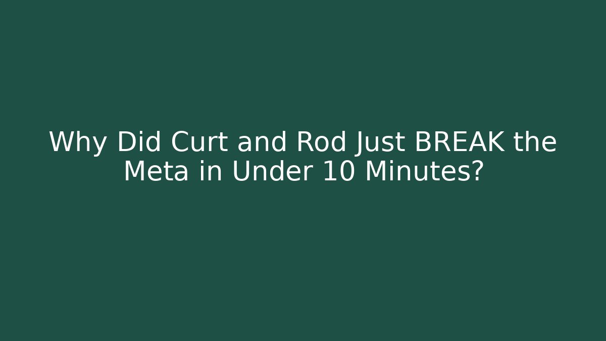 Why Did Curt and Rod Just BREAK the Meta in Under 10 Minutes?
