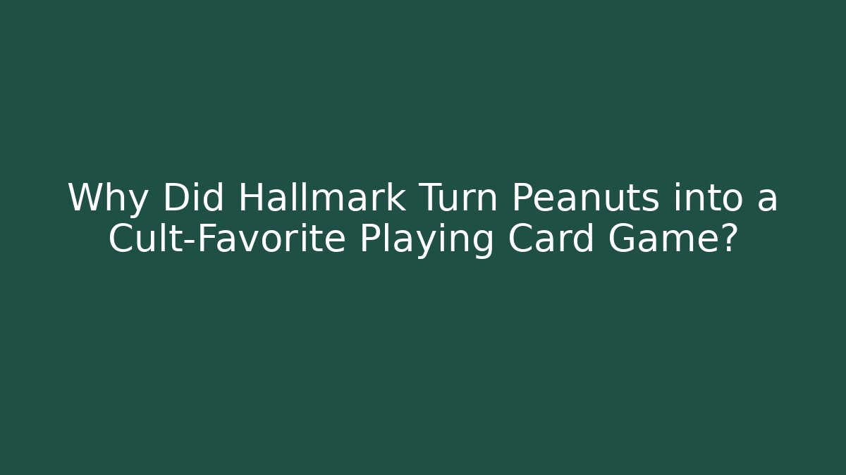 Why Did Hallmark Turn Peanuts into a Cult-Favorite Playing Card Game?