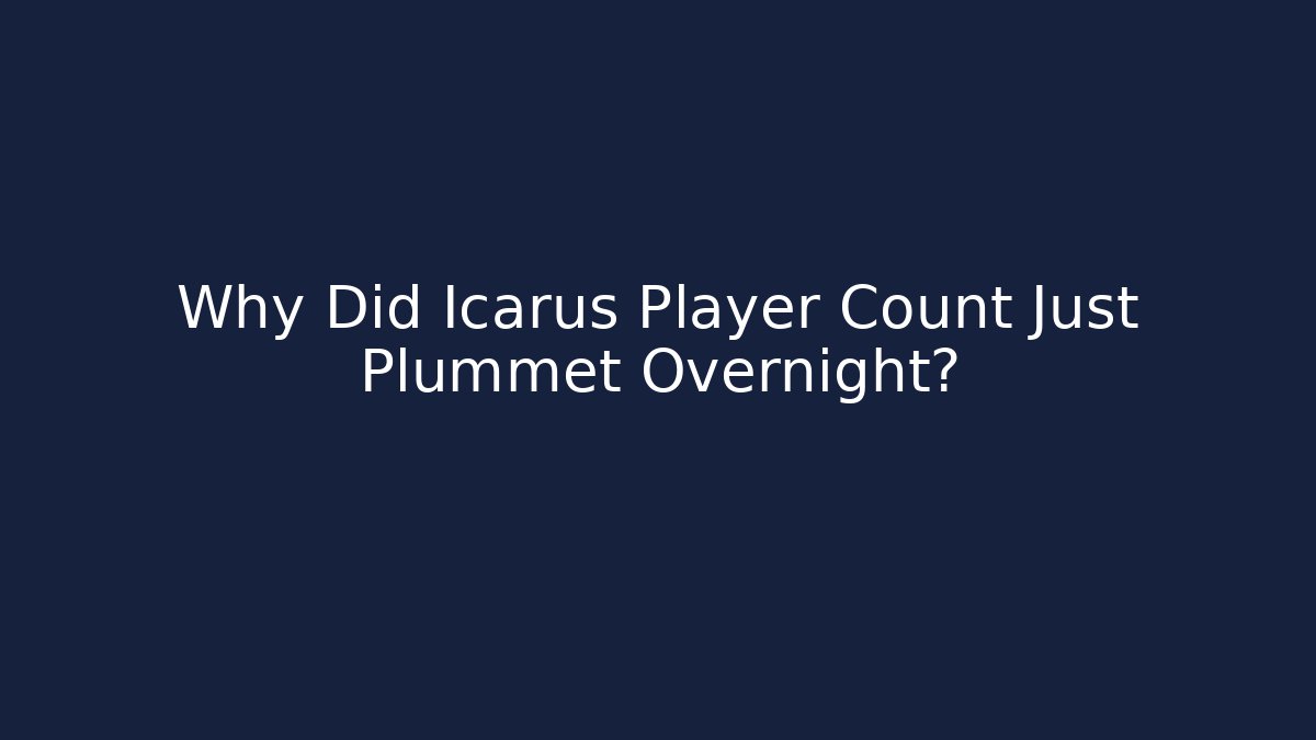 Why Did Icarus Player Count Just Plummet Overnight?