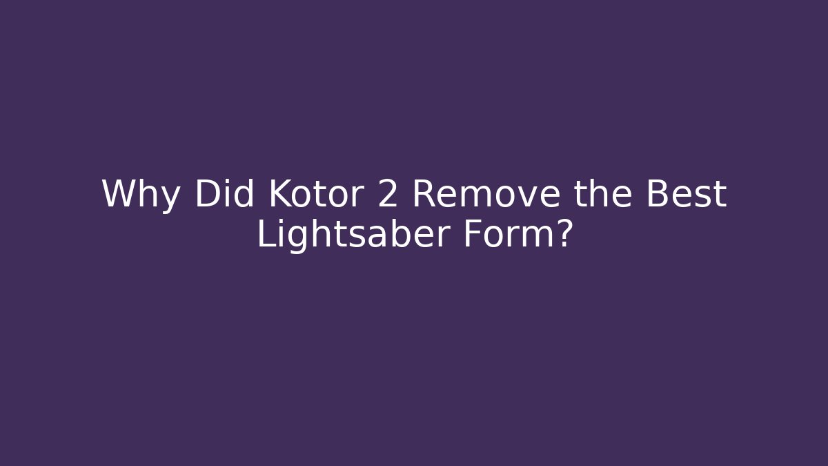 Why Did Kotor 2 Remove the Best Lightsaber Form? - Método de Aprovação